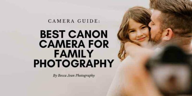 Best Canon Camera For Photographers